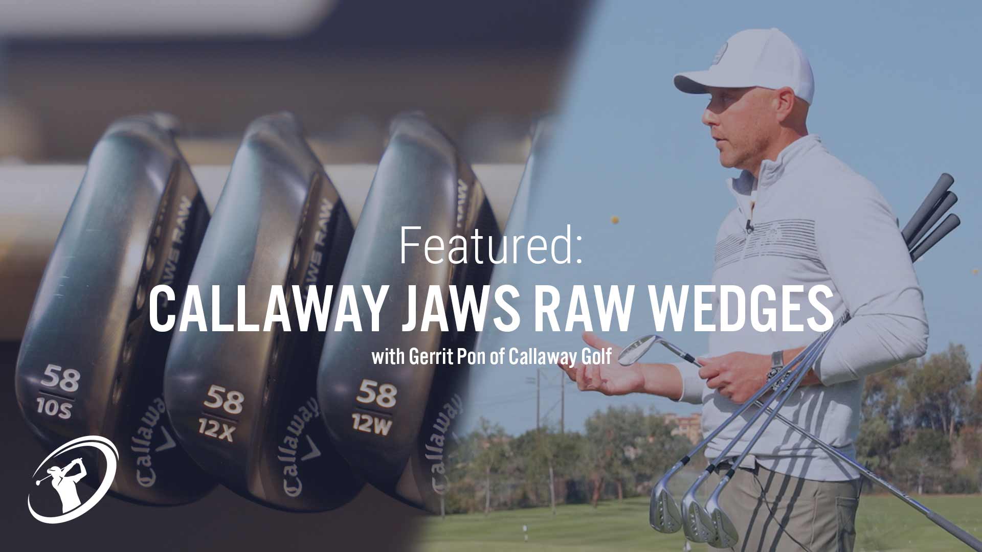 VIDEO: Callaway Jaws Raw Wedge Breakdown with Gerrit Pon